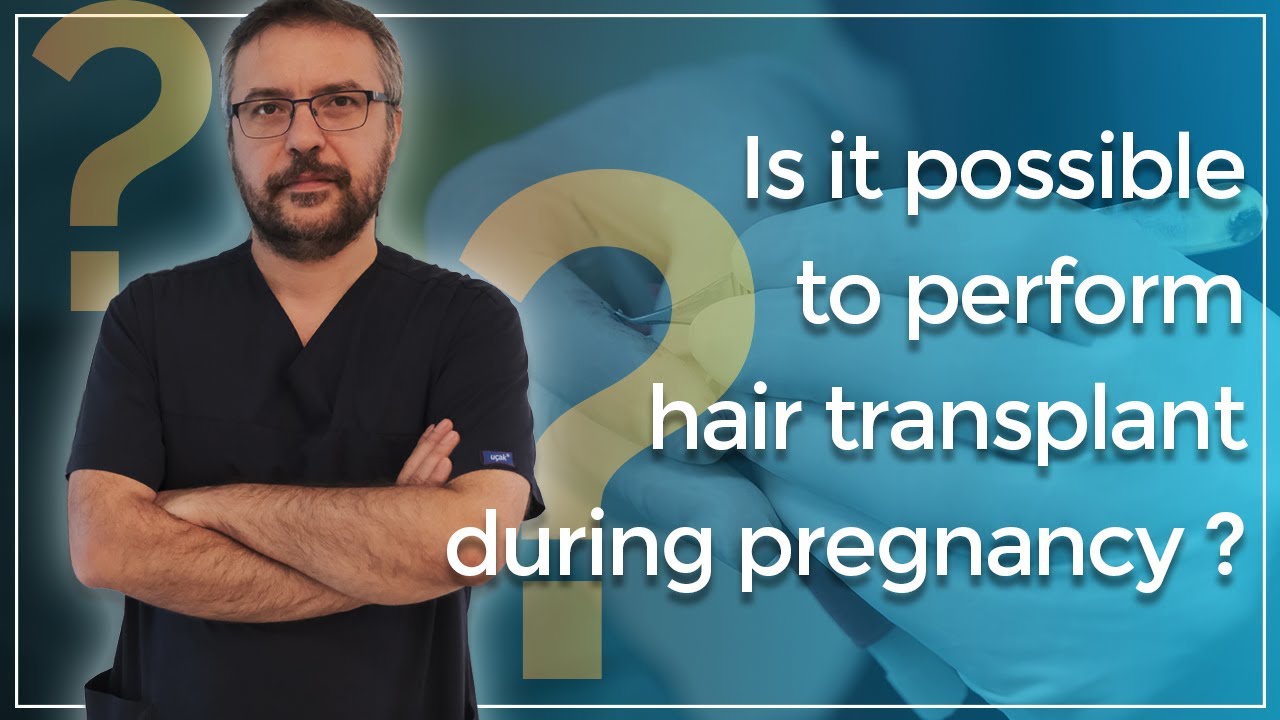 Is it safe to get a Hair Transplant treatment during pregnancy? - Natural  Hair Turkey
